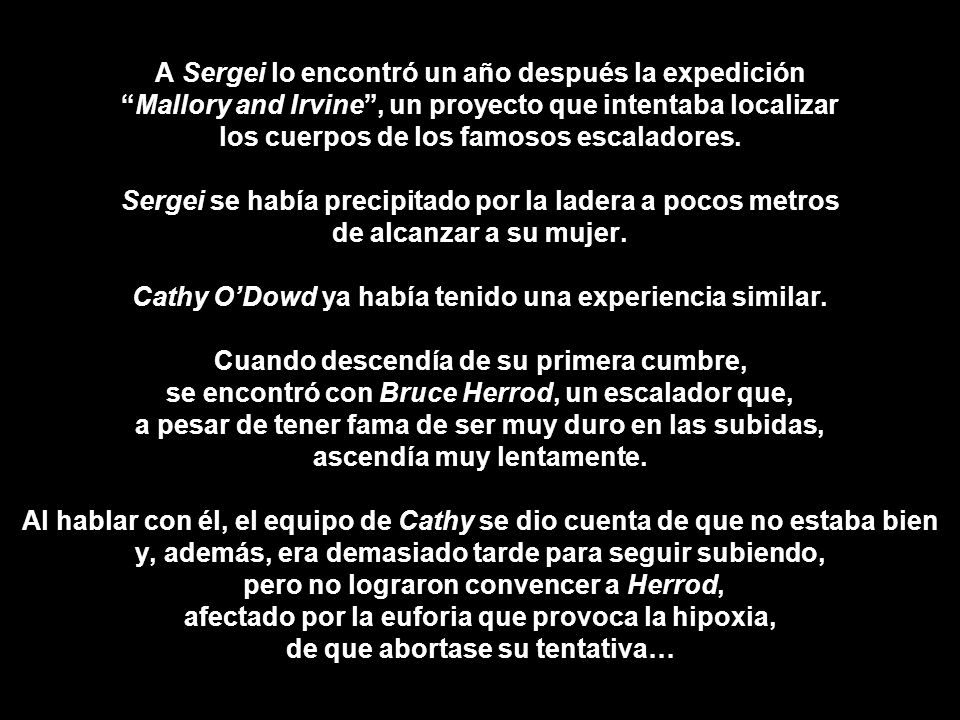 A Sergei lo encontró un año después la expedición Mallory and Irvine , un proyecto que intentaba localizar los cuerpos de los famosos escaladores.