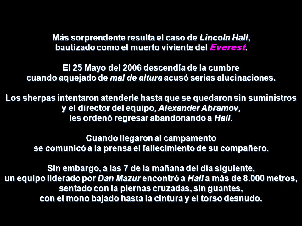 Más sorprendente resulta el caso de Lincoln Hall, bautizado como el muerto viviente del Everest.