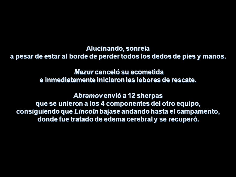 Alucinando, sonreía a pesar de estar al borde de perder todos los dedos de pies y manos.