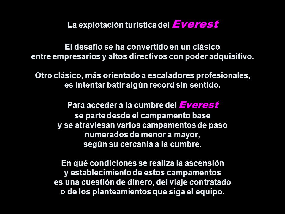 La explotación turística del Everest El desafío se ha convertido en un clásico entre empresarios y altos directivos con poder adquisitivo.