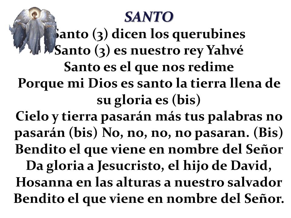 SANTO Santo (3) dicen los querubines Santo (3) es nuestro rey Yahvé