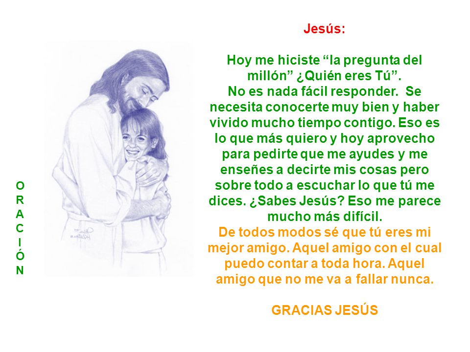 Hoy me hiciste la pregunta del millón ¿Quién eres Tú .