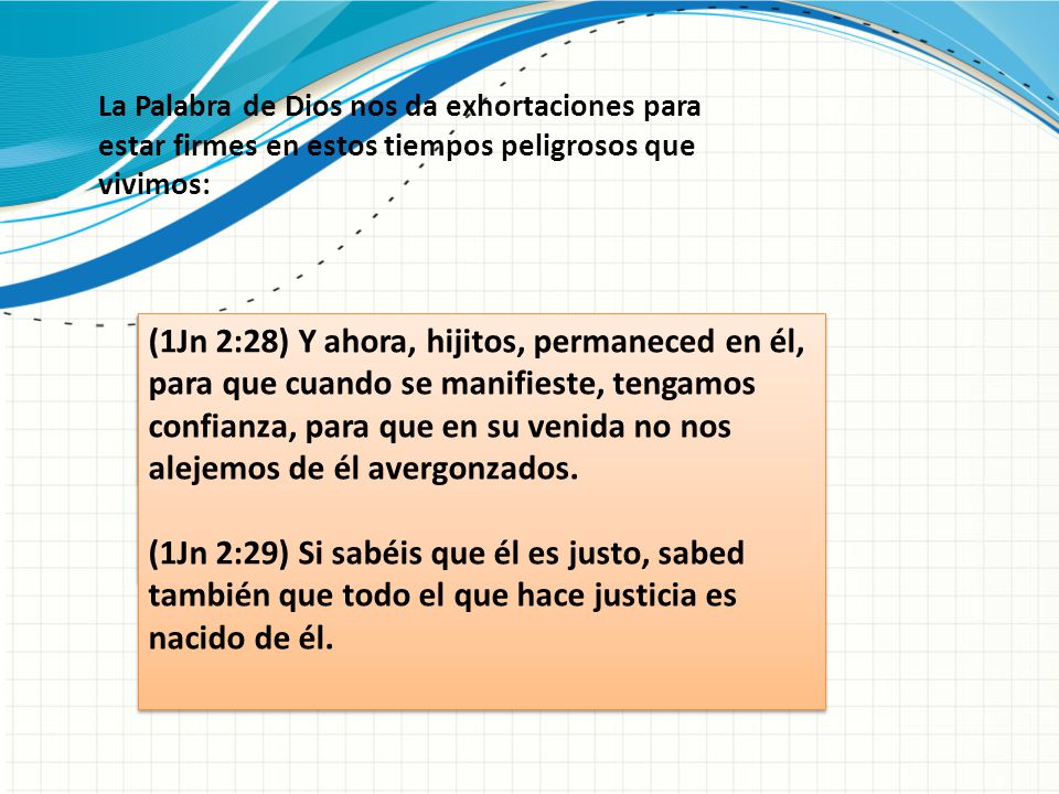 La Palabra de Dios nos da exhortaciones para estar firmes en estos tiempos peligrosos que vivimos:
