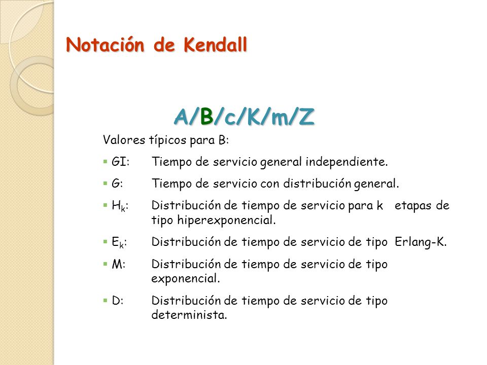 A/B/c/K/m/Z Notación de Kendall Valores típicos para B: