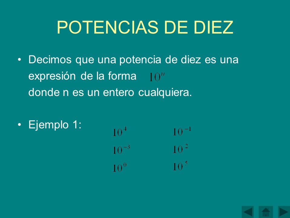 POTENCIAS DE DIEZ Decimos que una potencia de diez es una