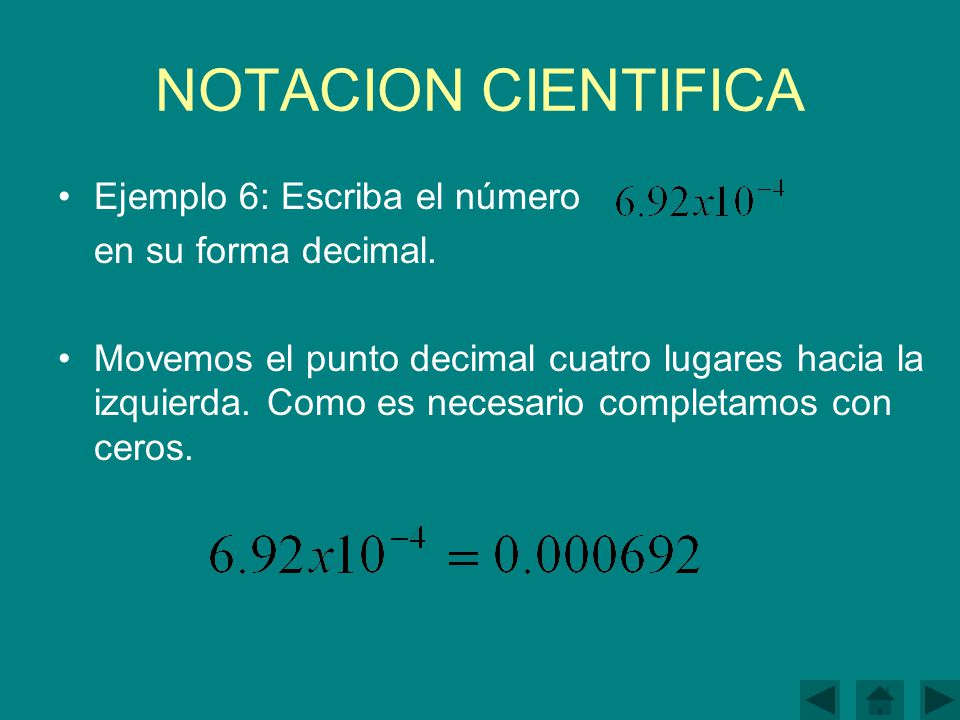 NOTACION CIENTIFICA Ejemplo 6: Escriba el número en su forma decimal.