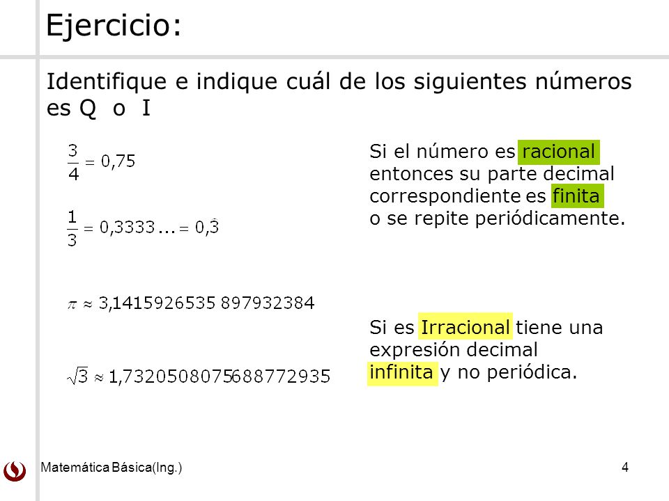 Ejercicio: Identifique e indique cuál de los siguientes números es Q o I. Si el número es racional.
