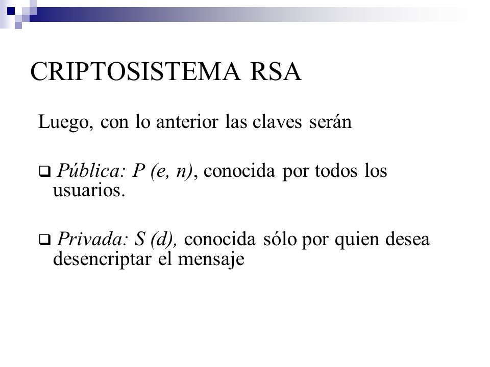 CRIPTOSISTEMA RSA Luego, con lo anterior las claves serán