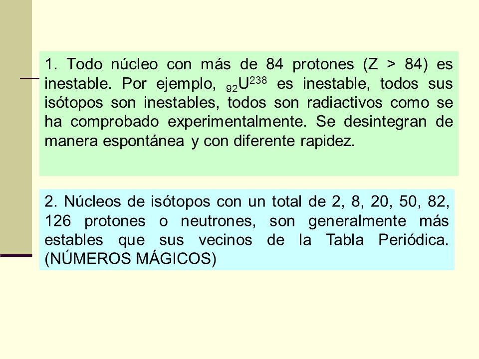 1. Todo núcleo con más de 84 protones (Z > 84) es inestable