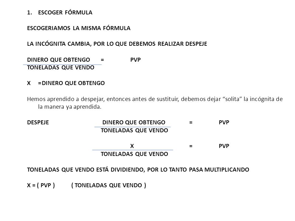 ESCOGER FÓRMULA ESCOGERIAMOS LA MISMA FÓRMULA. LA INCÓGNITA CAMBIA, POR LO QUE DEBEMOS REALIZAR DESPEJE.