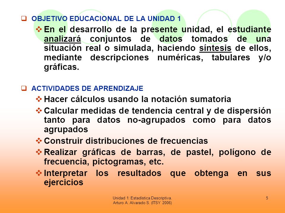 Unidad 1: Estadística Descriptiva. Arturo A. Alvarado S. (ITSY 2006)