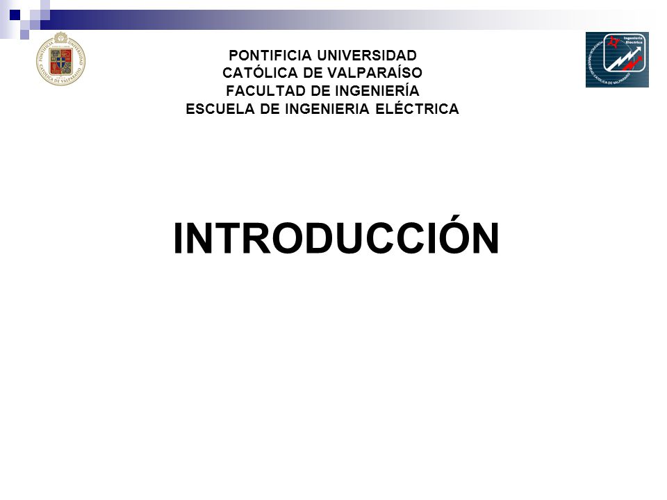 PONTIFICIA UNIVERSIDAD CATÓLICA DE VALPARAÍSO FACULTAD DE INGENIERÍA ESCUELA DE INGENIERIA ELÉCTRICA