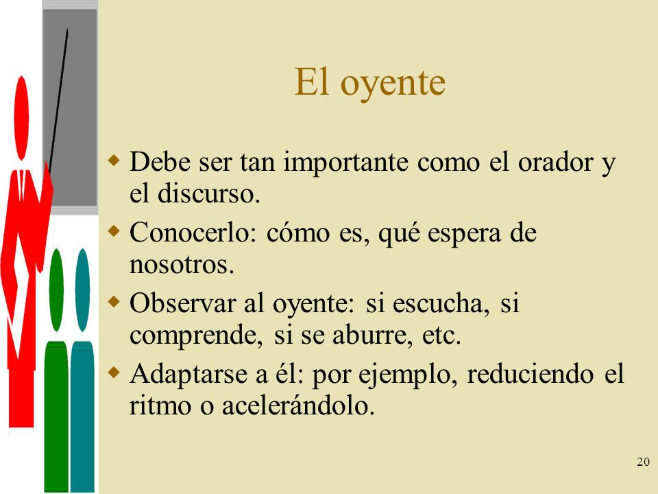 El oyente Debe ser tan importante como el orador y el discurso.