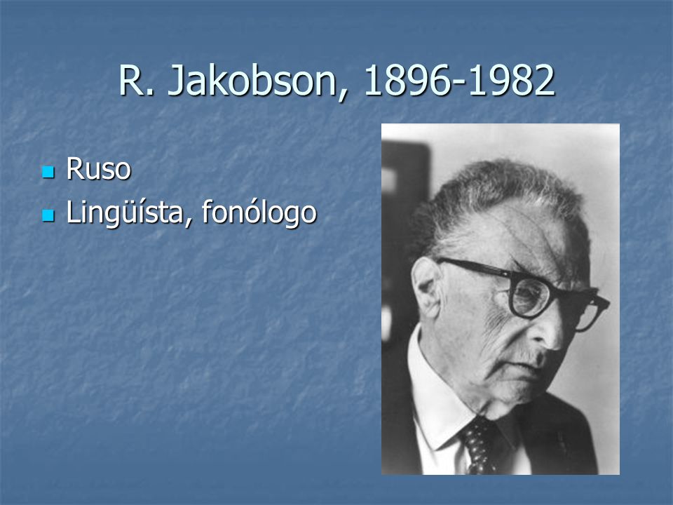 R. Jakobson, Ruso Lingüísta, fonólogo