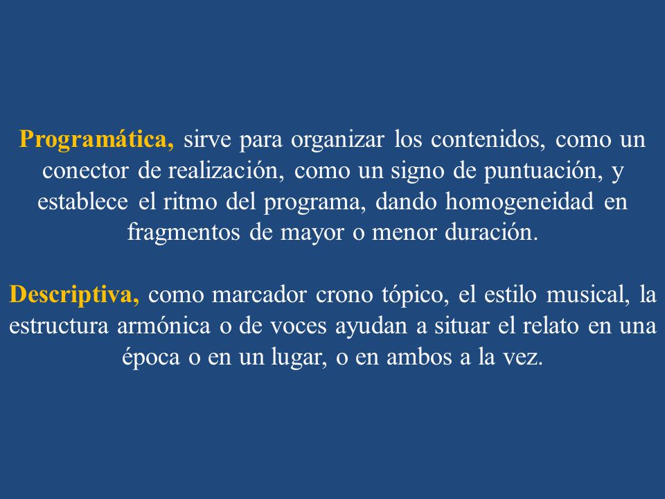 Programática, sirve para organizar los contenidos, como un conector de realización, como un signo de puntuación, y establece el ritmo del programa, dando homogeneidad en fragmentos de mayor o menor duración.
