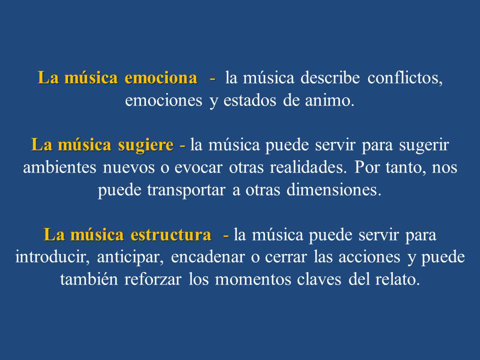 La música emociona - la música describe conflictos, emociones y estados de animo.