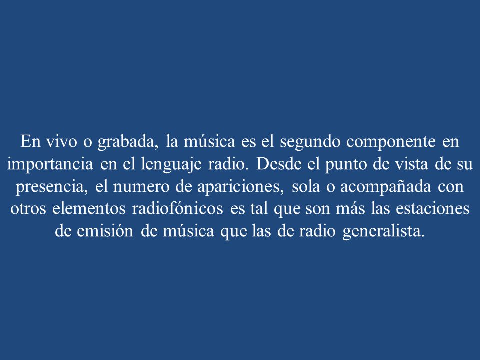 En vivo o grabada, la música es el segundo componente en importancia en el lenguaje radio.