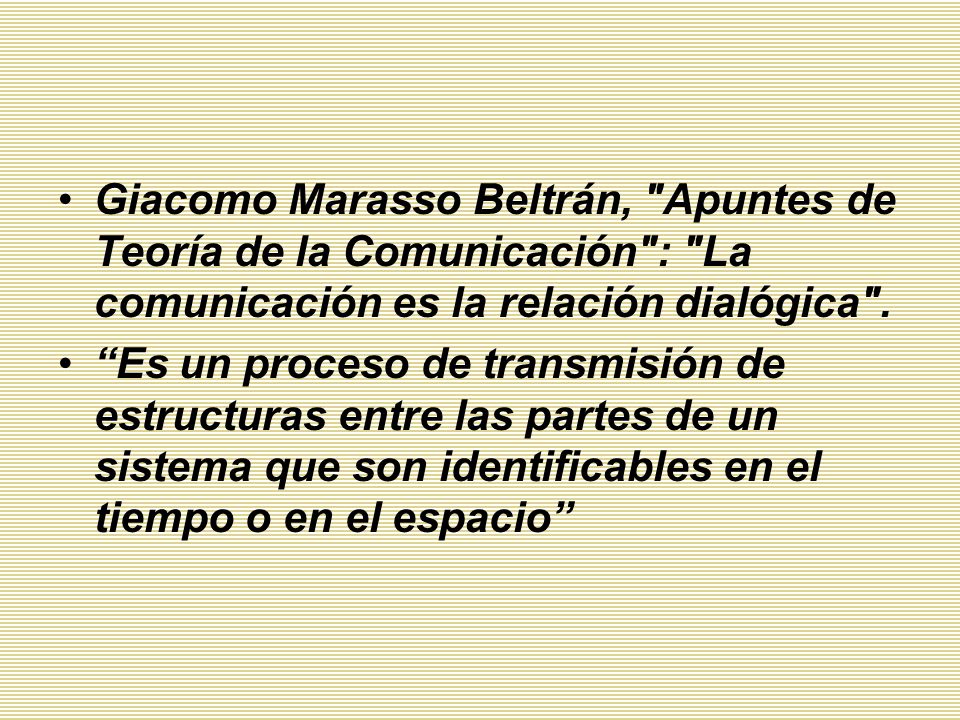 Giacomo Marasso Beltrán, Apuntes de Teoría de la Comunicación : La comunicación es la relación dialógica .