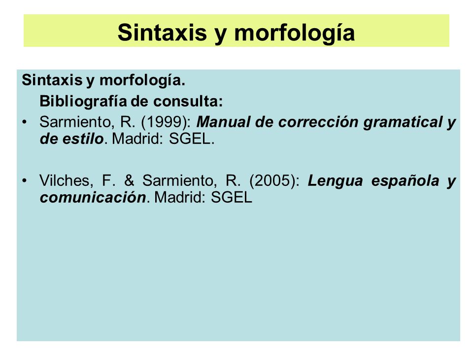 Sintaxis y morfología Sintaxis y morfología. Bibliografía de consulta: