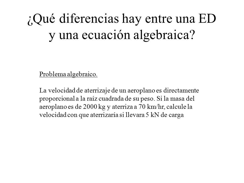¿Qué diferencias hay entre una ED y una ecuación algebraica
