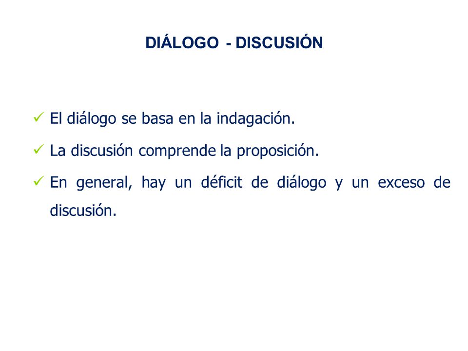 DIÁLOGO - DISCUSIÓN El diálogo se basa en la indagación.