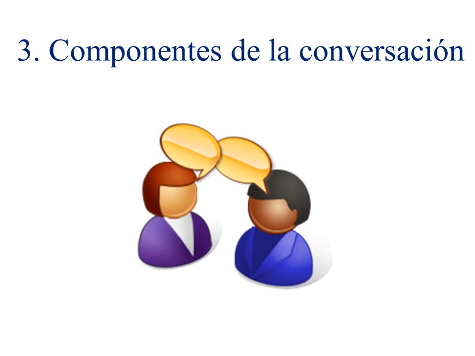 3. Componentes de la conversación