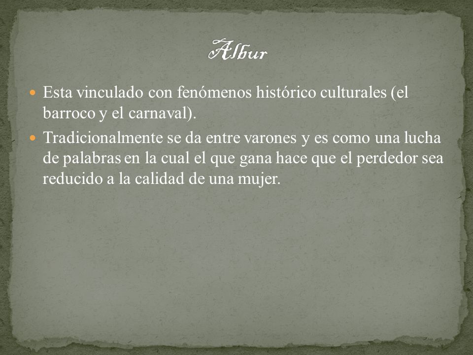 Albur Esta vinculado con fenómenos histórico culturales (el barroco y el carnaval).