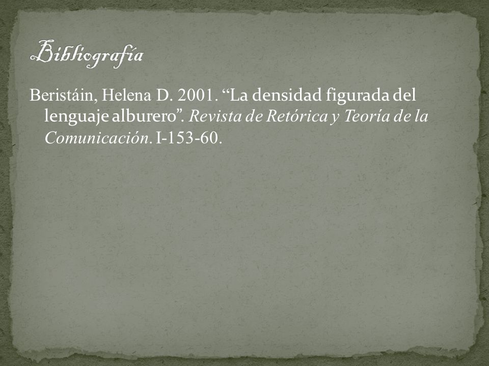 Bibliografía Beristáin, Helena D La densidad figurada del lenguaje alburero .