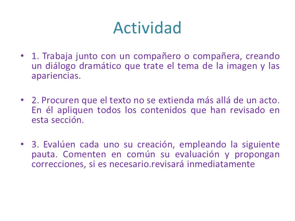 Actividad 1. Trabaja junto con un compañero o compañera, creando un diálogo dramático que trate el tema de la imagen y las apariencias.
