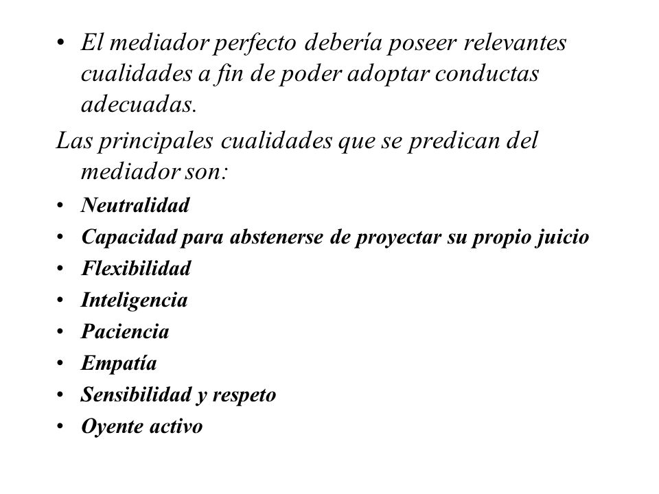 Las principales cualidades que se predican del mediador son: