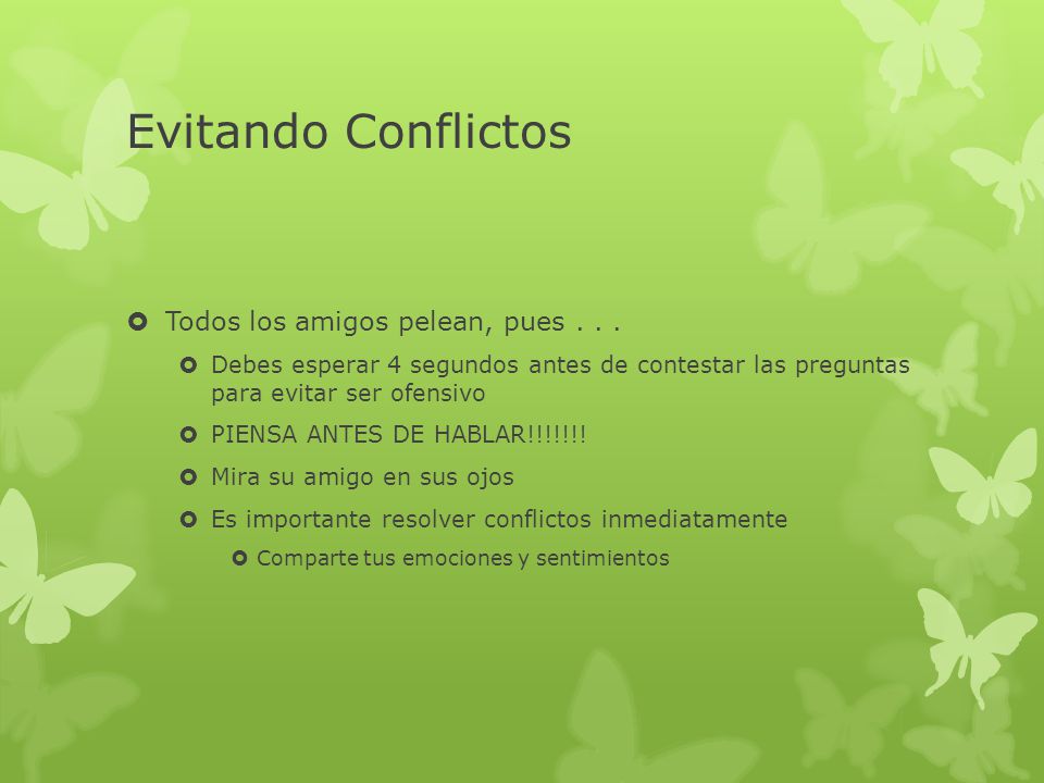 Evitando Conflictos Todos los amigos pelean, pues . . .