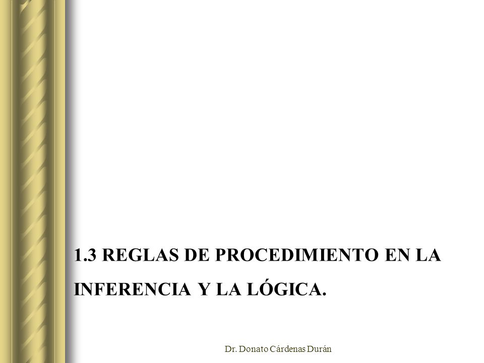 1.3 Reglas de procedimiento en la inferencia y la lógica.