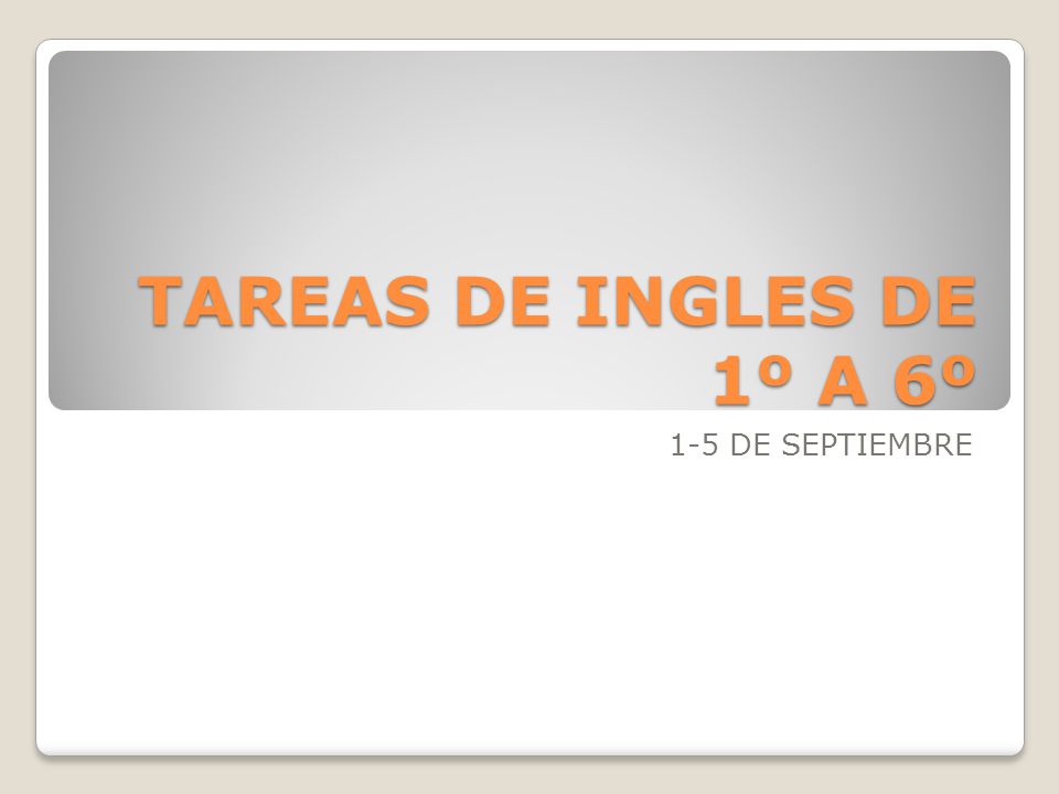 TAREAS DE INGLES DE 1º A 6º 1-5 DE SEPTIEMBRE