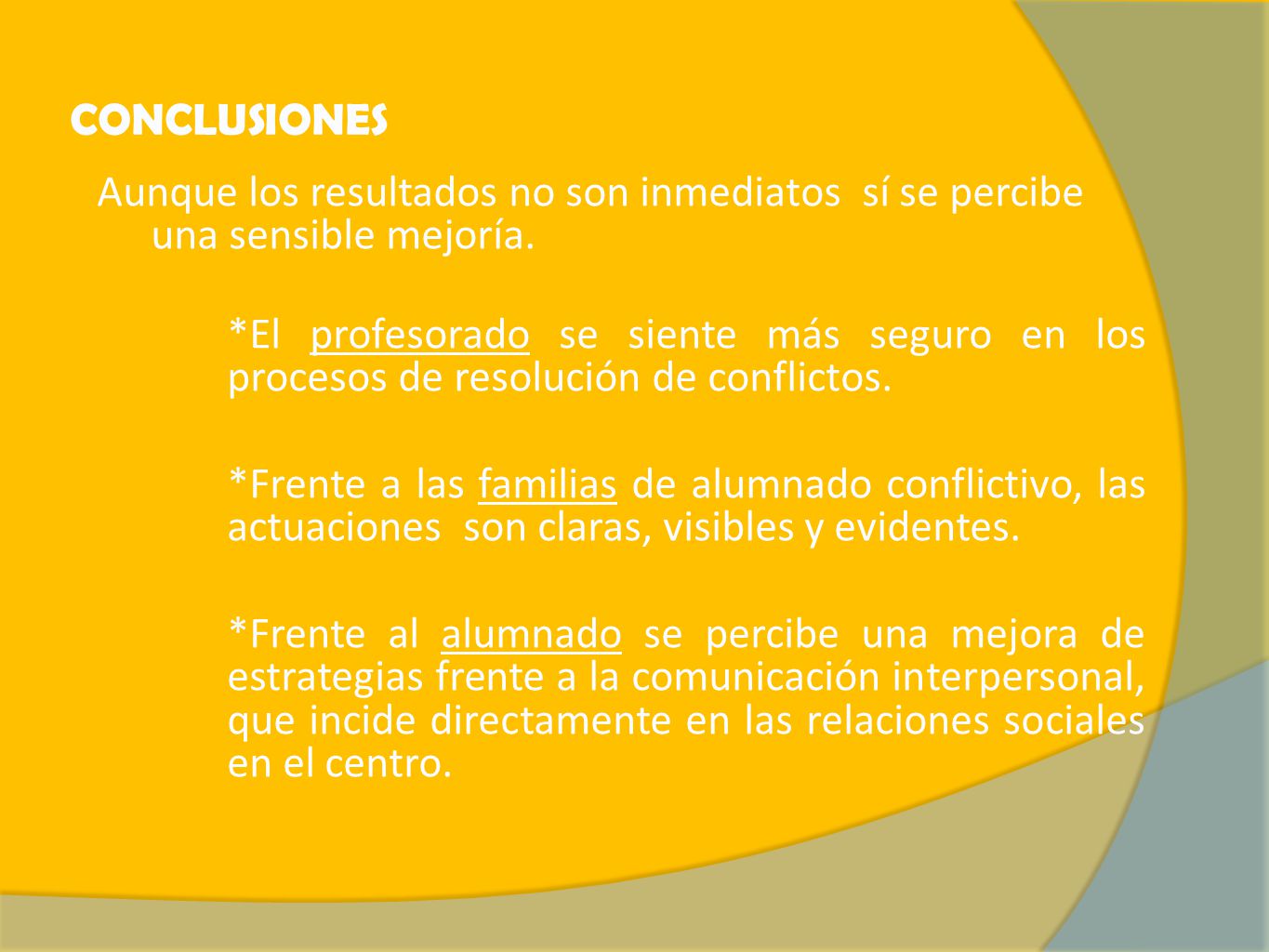 CONCLUSIONES Aunque los resultados no son inmediatos sí se percibe una sensible mejoría.