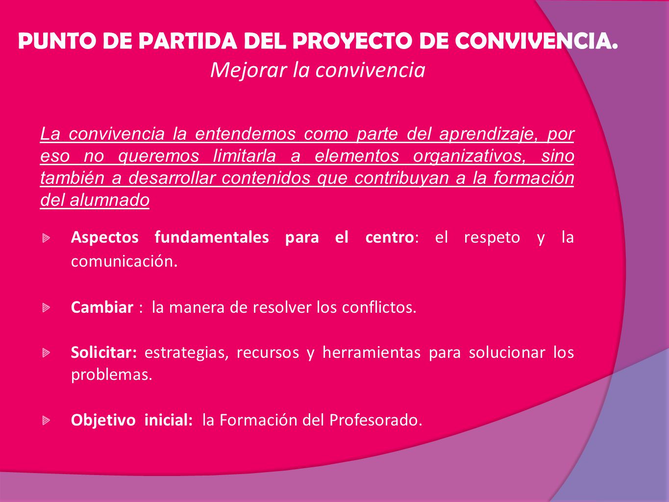 PUNTO DE PARTIDA DEL PROYECTO DE CONVIVENCIA. Mejorar la convivencia