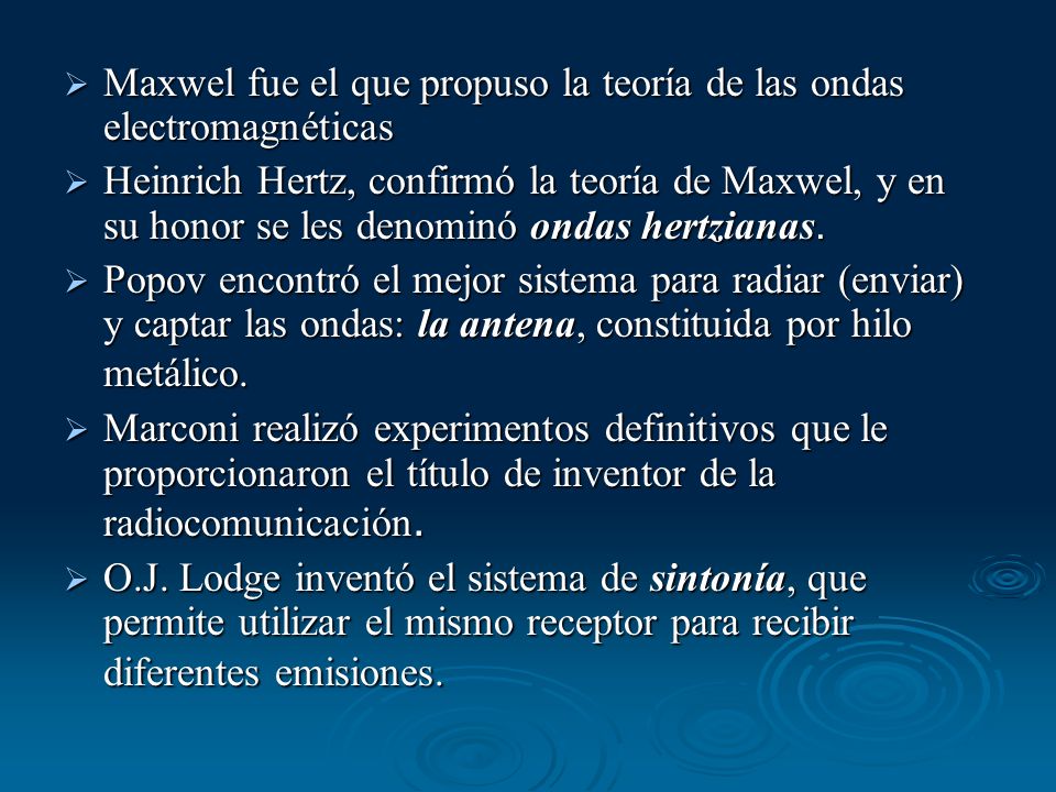Maxwel fue el que propuso la teoría de las ondas electromagnéticas