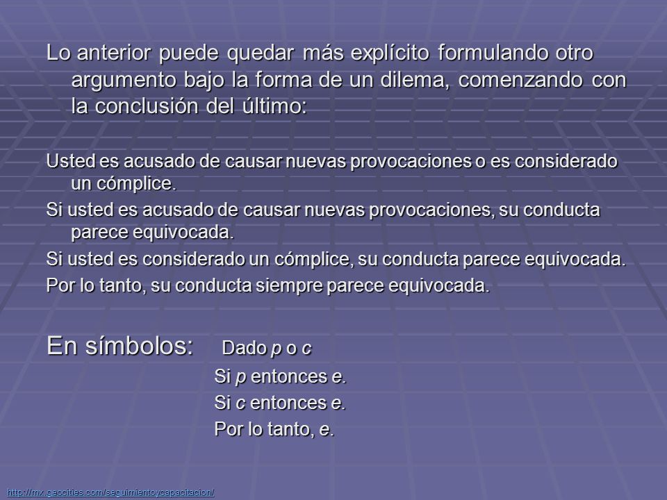 Lo anterior puede quedar más explícito formulando otro argumento bajo la forma de un dilema, comenzando con la conclusión del último: