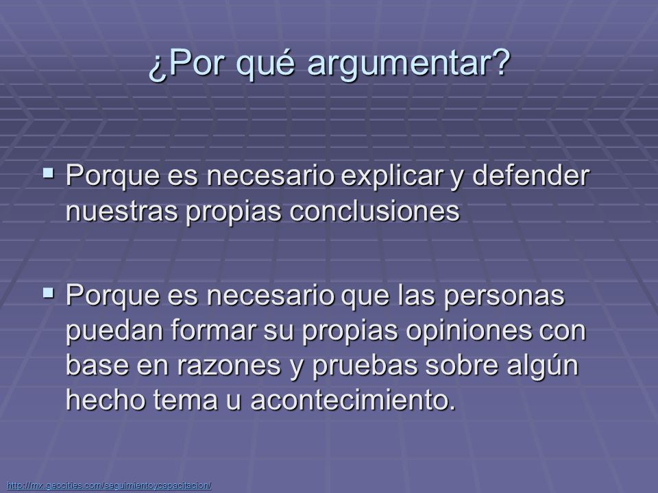 ¿Por qué argumentar Porque es necesario explicar y defender nuestras propias conclusiones.