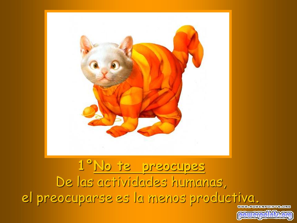 De las actividades humanas, el preocuparse es la menos productiva.