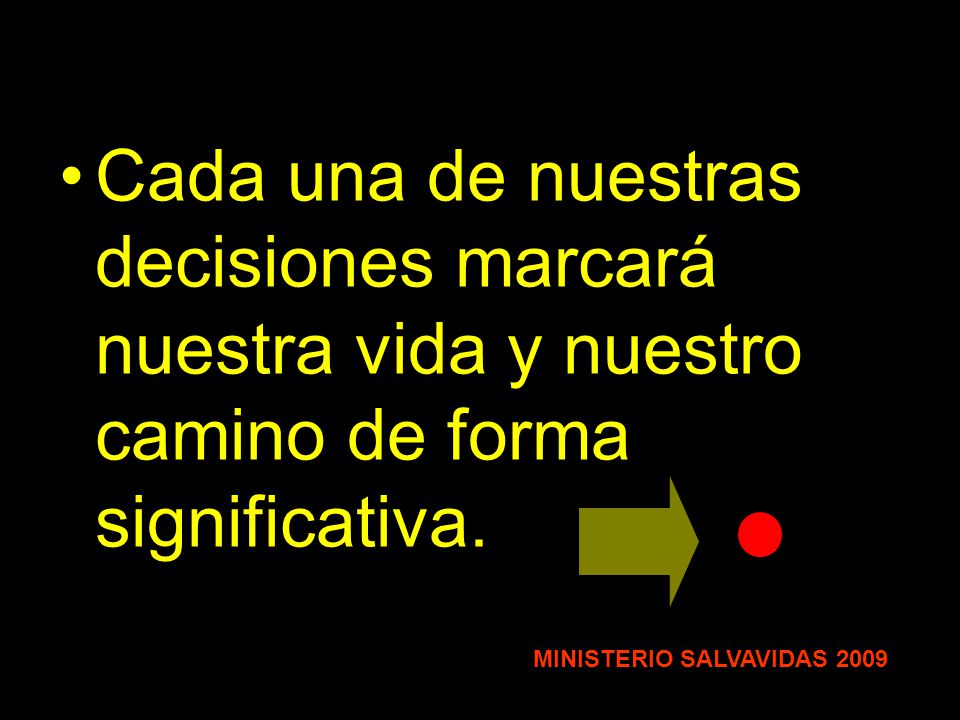 Cada una de nuestras decisiones marcará nuestra vida y nuestro camino de forma significativa.