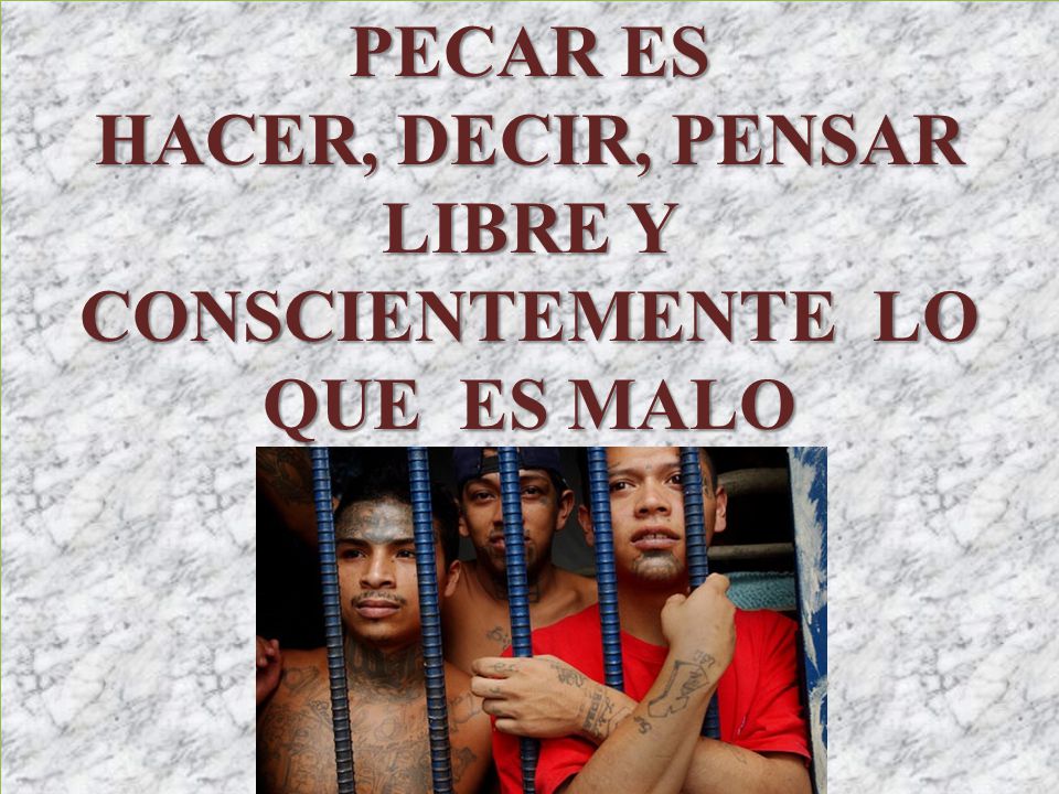 HACER, DECIR, PENSAR LIBRE Y CONSCIENTEMENTE LO QUE ES MALO