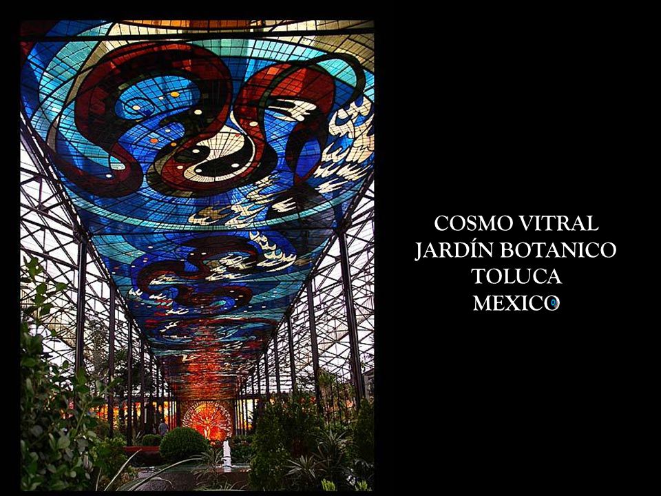 COSMO VITRAL JARDÍN BOTANICO TOLUCA MEXICO