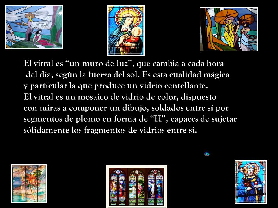 El vitral es un muro de luz , que cambia a cada hora