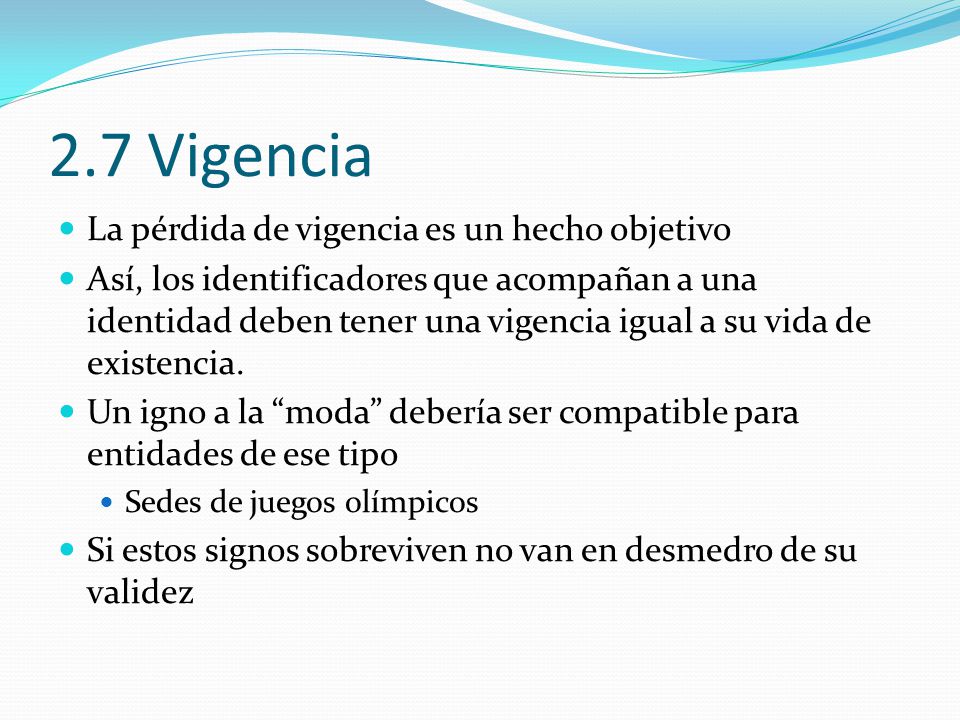 2.7 Vigencia La pérdida de vigencia es un hecho objetivo