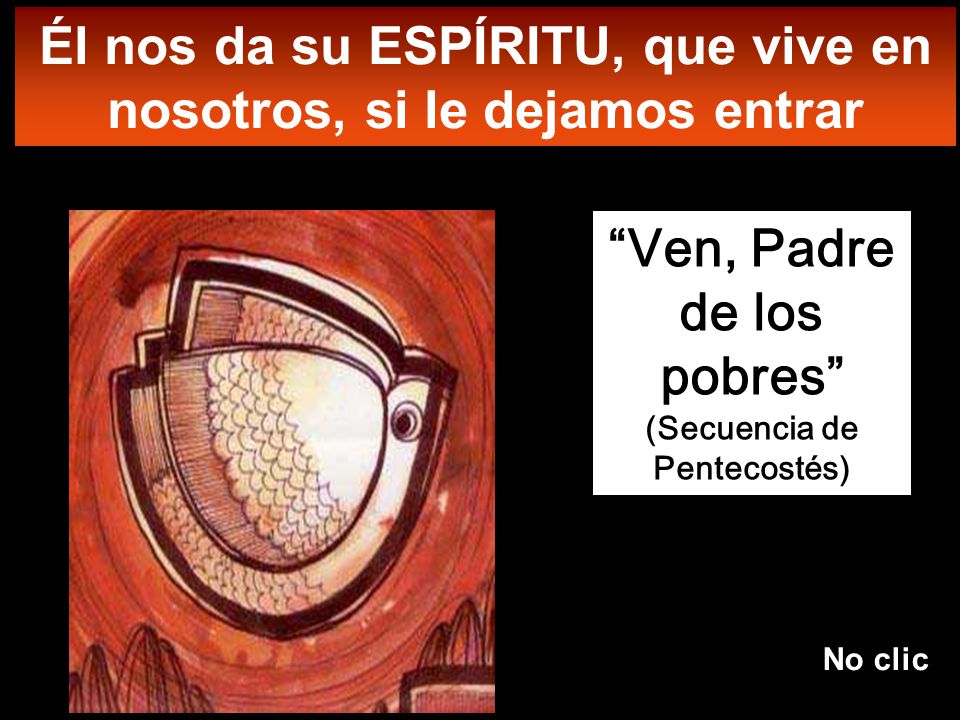 Él nos da su ESPÍRITU, que vive en nosotros, si le dejamos entrar