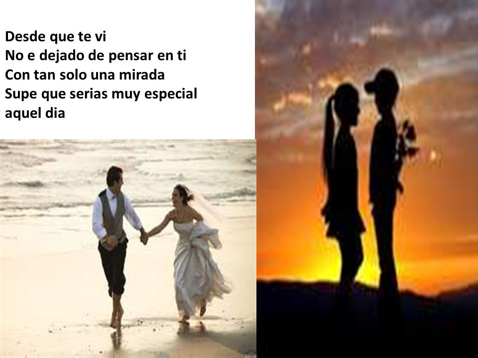 Desde que te vi No e dejado de pensar en ti. Con tan solo una mirada.