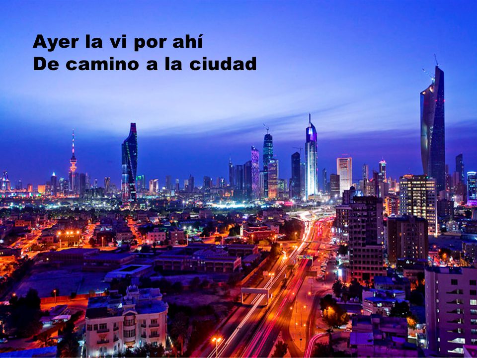 Ayer la vi por ahí De camino a la ciudad