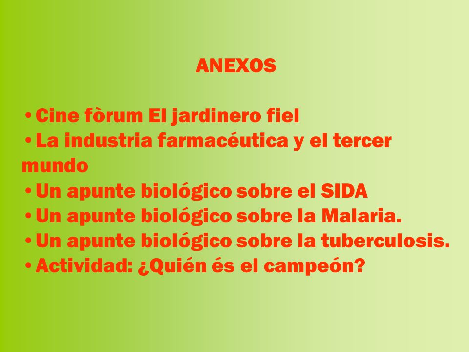 ANEXOS Cine fòrum El jardinero fiel. La industria farmacéutica y el tercer mundo. Un apunte biológico sobre el SIDA.
