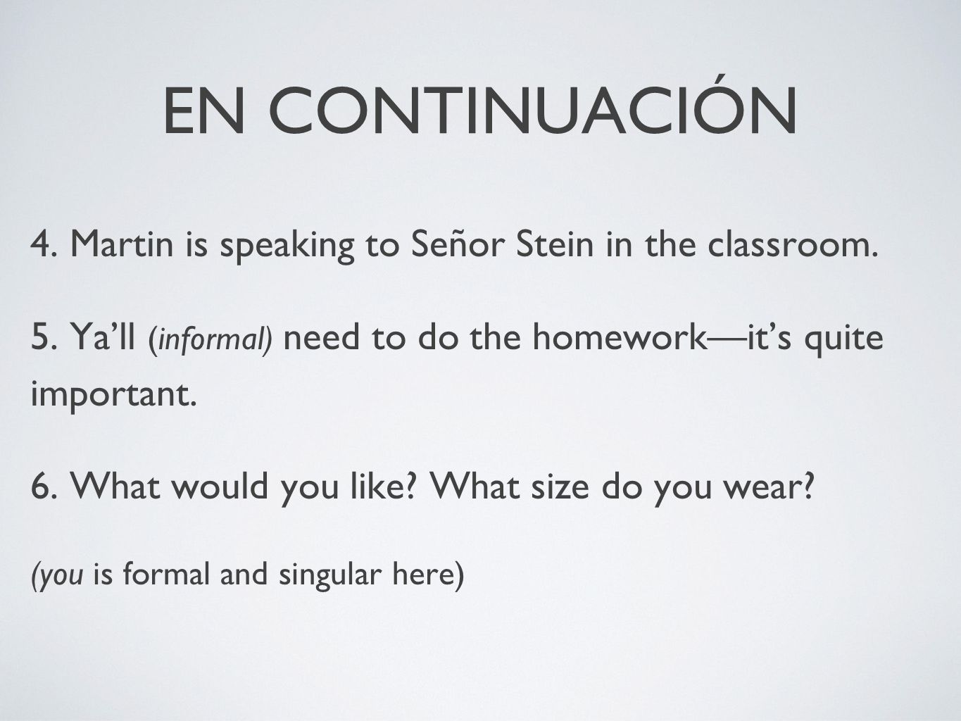EN CONTINUACIÓN 4. Martin is speaking to Señor Stein in the classroom.