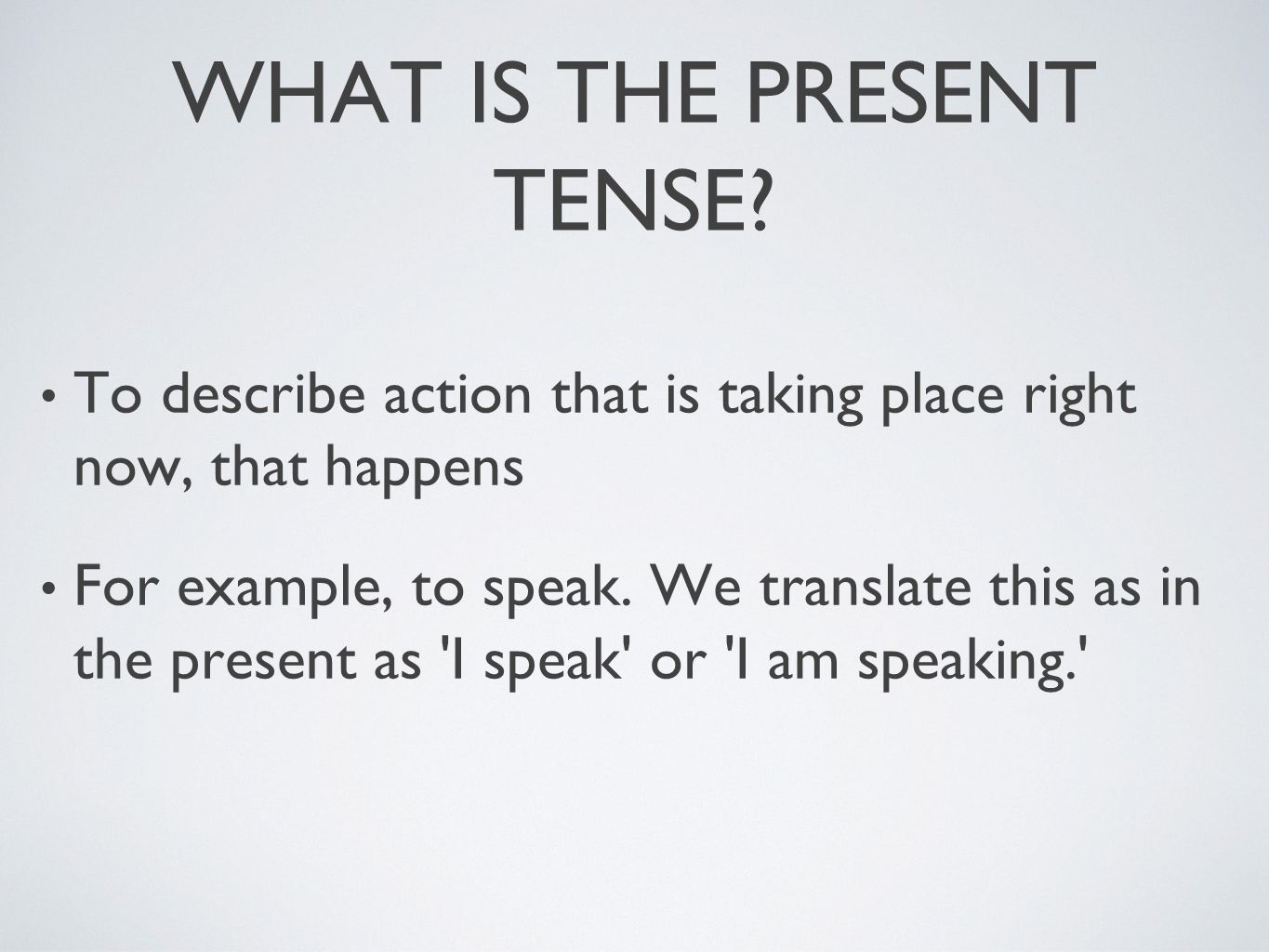 WHAT IS THE PRESENT TENSE